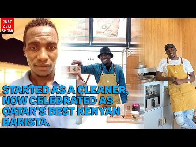  FROM SWEEPING FLOORS TO QATAR'S BEST BARISTA: A KENYAN MAN'S INSPIRING JOURNEY. 